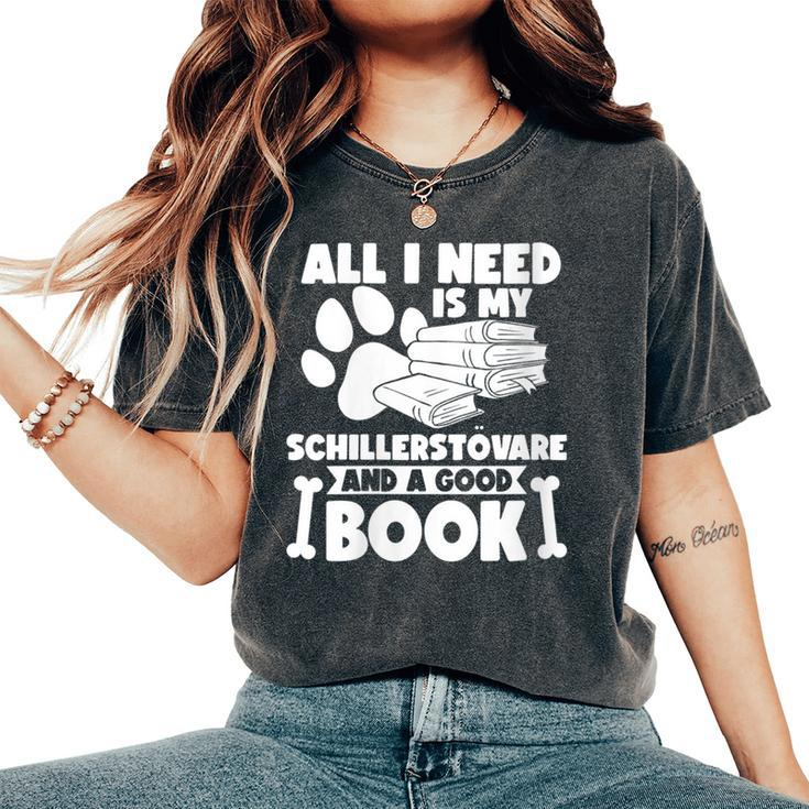 All I Need Is My Schillerstövare And A Good Book Women's Oversized Comfort T-Shirt