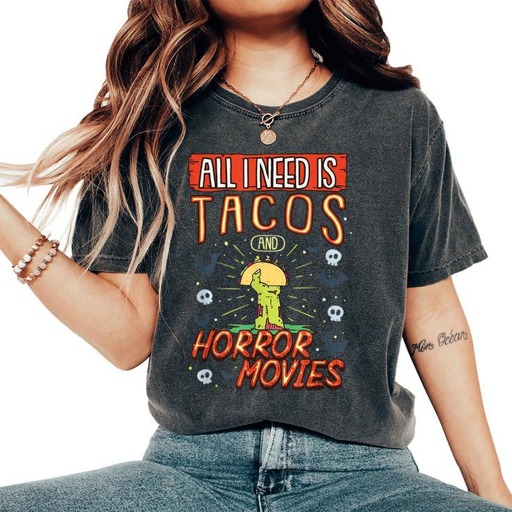 All I Need Is Tacos And Horror Movies Binge Watching Movies Women's Oversized Comfort T-Shirt