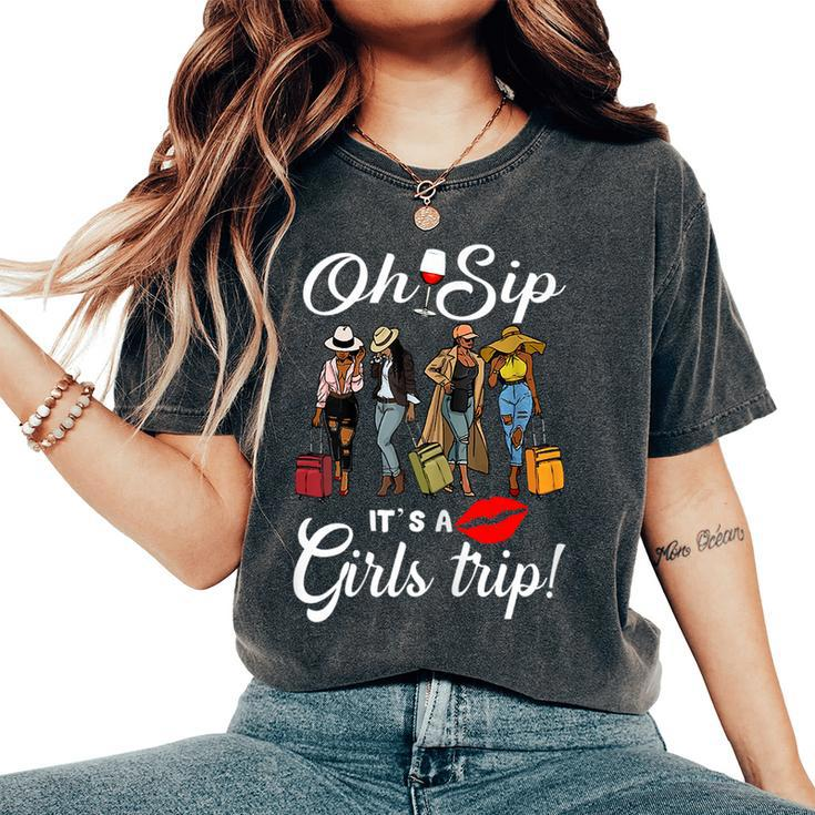 Oh Sip It's A Girls Trip Wine Party Black Queen Women's Oversized Comfort T-Shirt