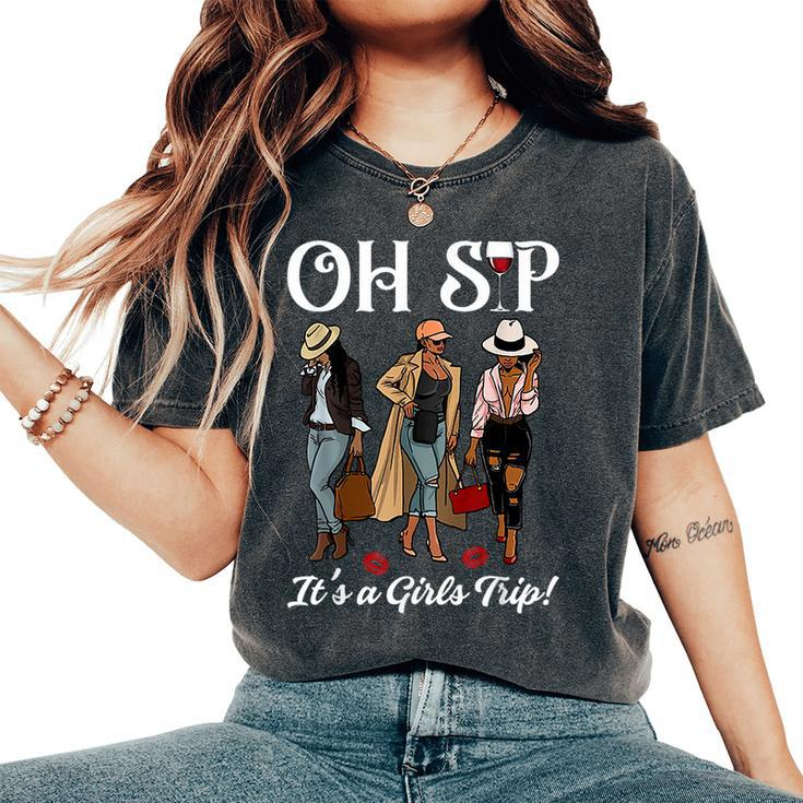 Oh Sip It's A Girls Trip Wine Party Black Queen Women's Oversized Comfort T-Shirt