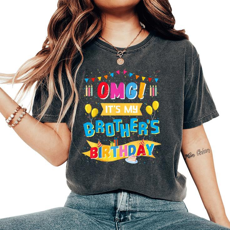 Omg It's My Brother's Birthday Boy Bday Party Sister Cousin Women's Oversized Comfort T-Shirt