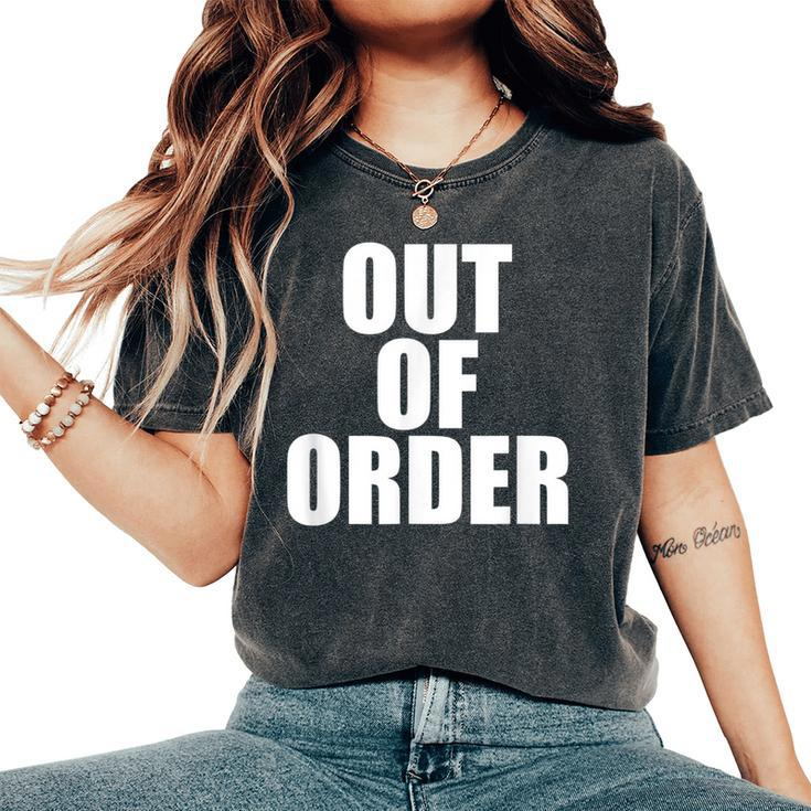 Out Of Order Dysfunctional Sarcastic Quote Women's Oversized Comfort T-Shirt