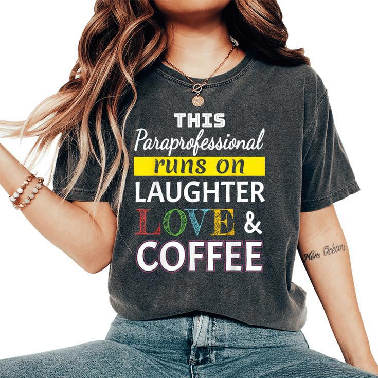 Paraprofessional Runs On Laughter Love Coffee Para Women's Oversized Comfort T-Shirt