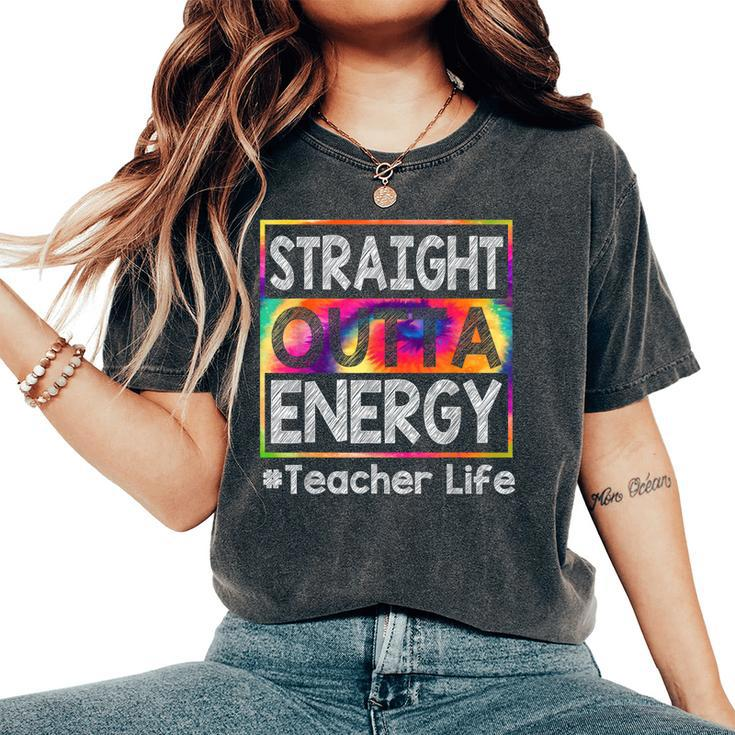 Paraprofessional Straight Outta Energy Teacher Life Tie Dye Women's Oversized Comfort T-shirt