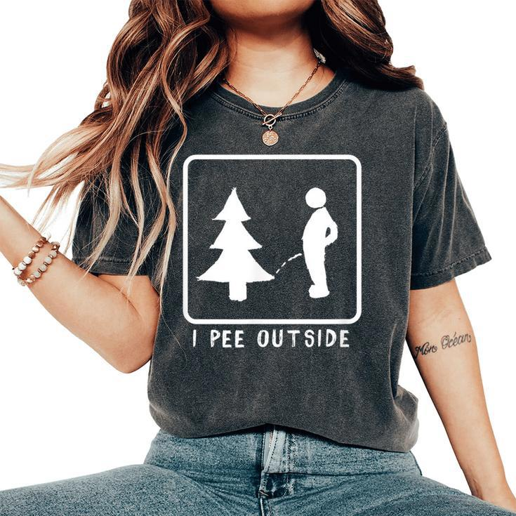 I Pee Outside Sarcastic Camping For Campers Women's Oversized Comfort T-Shirt