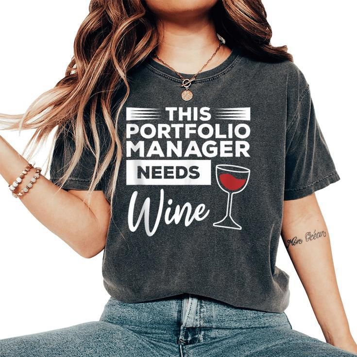 This Portfolio Manager Needs Wine Women's Oversized Comfort T-Shirt