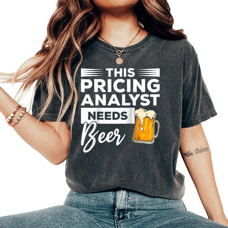 This Pricing Analyst Needs Beer Women's Oversized Comfort T-Shirt