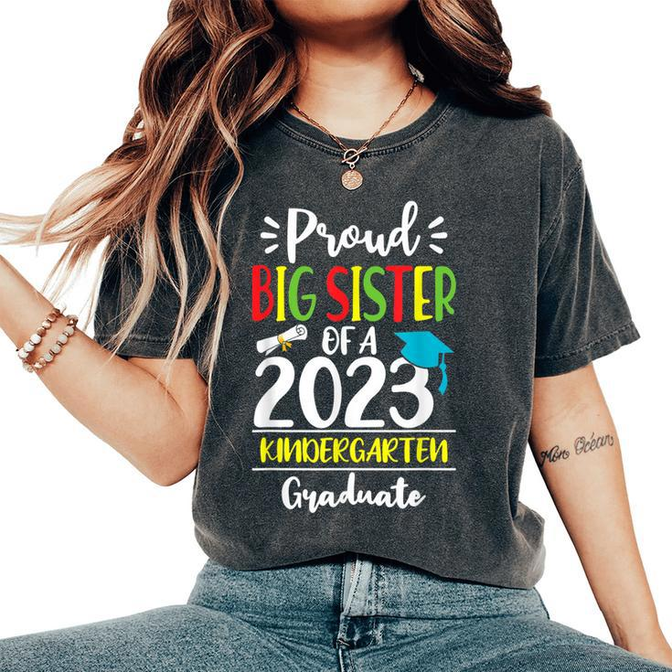 Proud Big Sister Of A Class Of 2023 Kindergarten Graduate Women's Oversized Comfort T-shirt