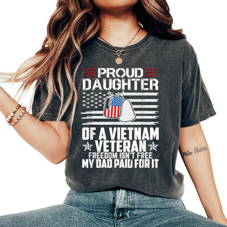 Proud Daughter Of A Vietnam Veteran Freedom Isn't Free Women's Oversized Comfort T-Shirt