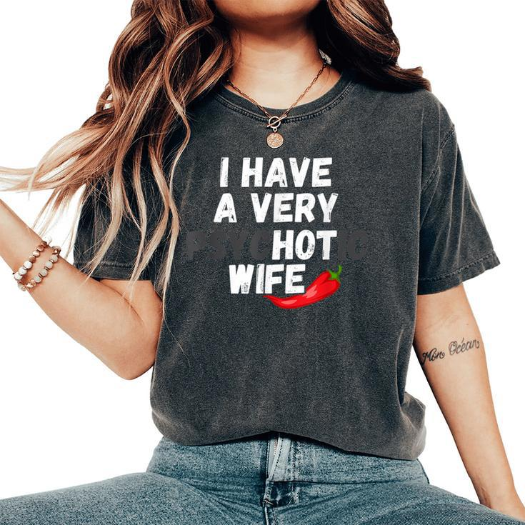 I Have A Very Psychotic Wife Joke Husband Gag Women's Oversized Comfort T-Shirt
