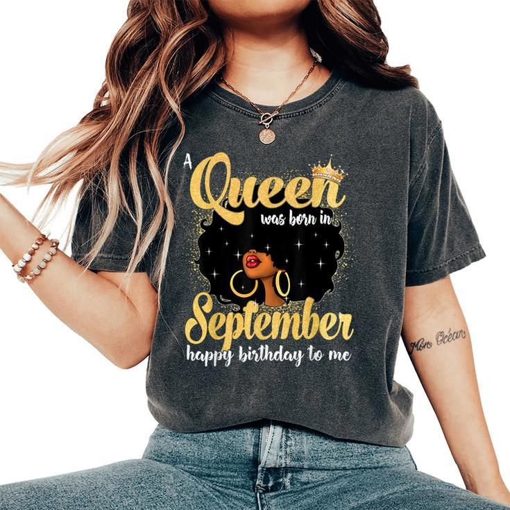 A Queen Was Born In September Black Girl Birthday Afro Woman Women's Oversized Comfort T-Shirt