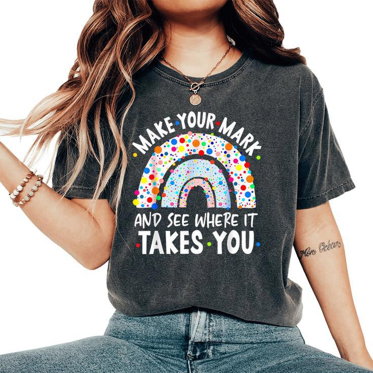 Rainbow Dot Day Make Your Mark See Where It Takes You Dot Women's Oversized Comfort T-Shirt