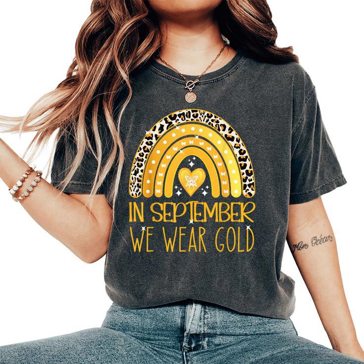 Rainbow In September We Wear Gold Childhood Cancer Awareness Women's Oversized Comfort T-Shirt