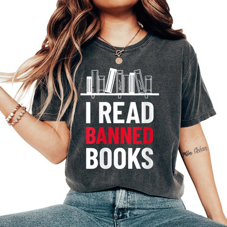 I Read Banned Books Banned Books Week Librarian Bibliofile Women's Oversized Comfort T-shirt