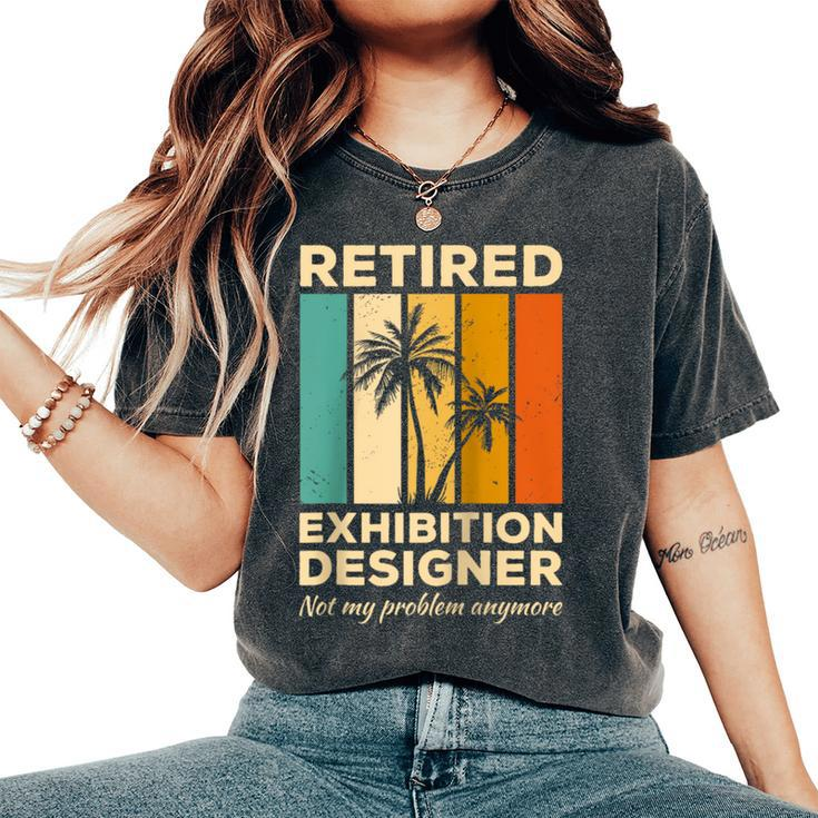 Retired Exhibition er Not My Problem Anymore Women's Oversized Comfort T-Shirt