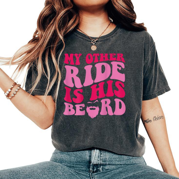 My Other Ride Is His Beard Retro Groovy On Back Women's Oversized Comfort T-Shirt