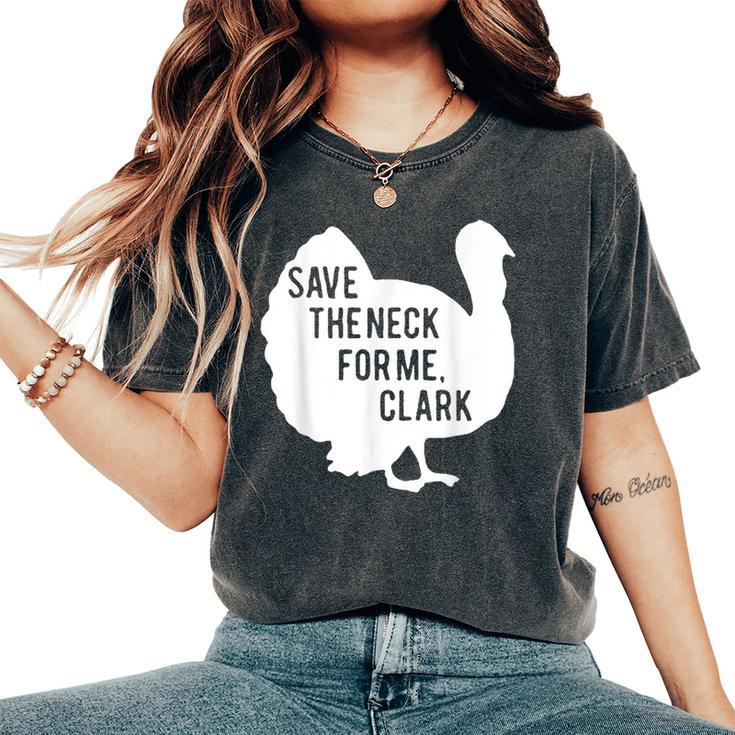 Save The Neck For Me Turkey Thanksgiving Fall Autumn Women's Oversized Comfort T-Shirt