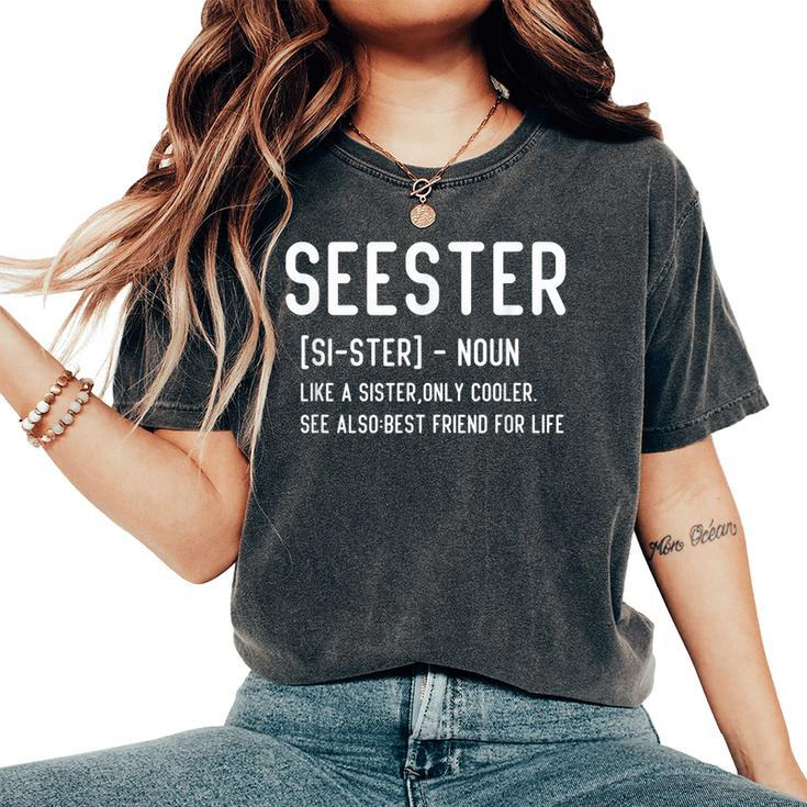Seester Noun Quote Seester Definition Best Sister Women's Oversized Comfort T-shirt