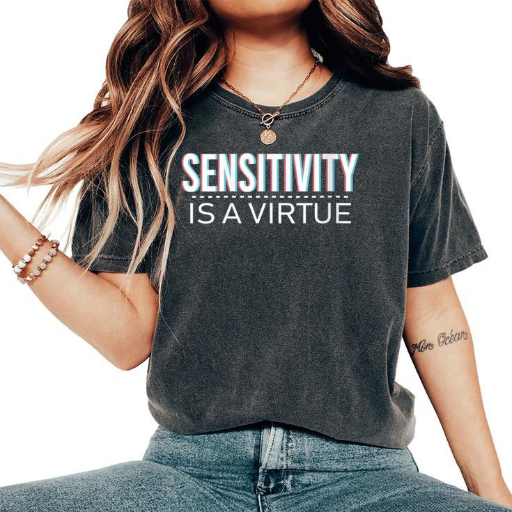 Sensitivity Is A Virtue Motivational Quote For MenWomenKid Women's Oversized Comfort T-Shirt