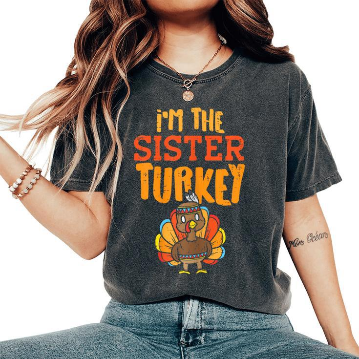 Im The Sister Turkey Matching Thanksgiving Family Girls Women's Oversized Comfort T-Shirt