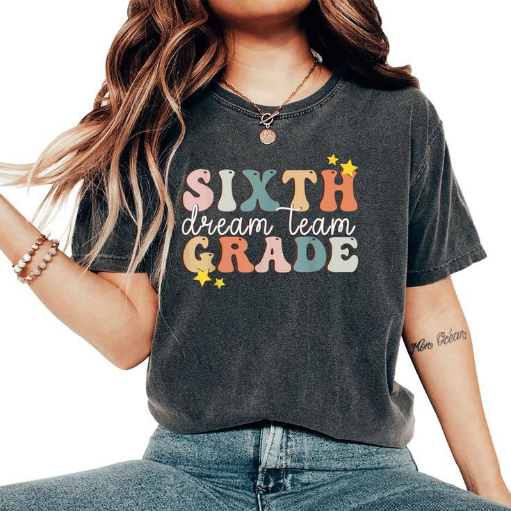 Sixth Grade Dream Team Back To School 6Th Grade Women's Oversized Comfort T-Shirt