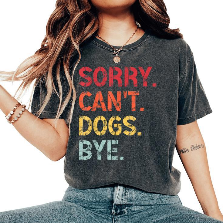 Sorry Can't Dogs Bye Retro Vintage Dog For Women's Oversized Comfort T-Shirt