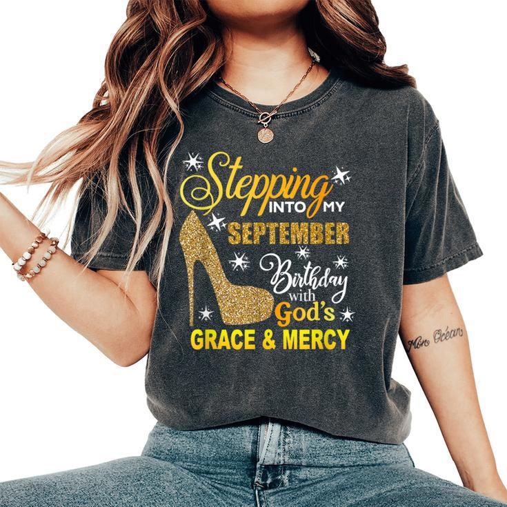 Stepping Into My September Birthday With Gods Grace Mercy Women's Oversized Comfort T-Shirt