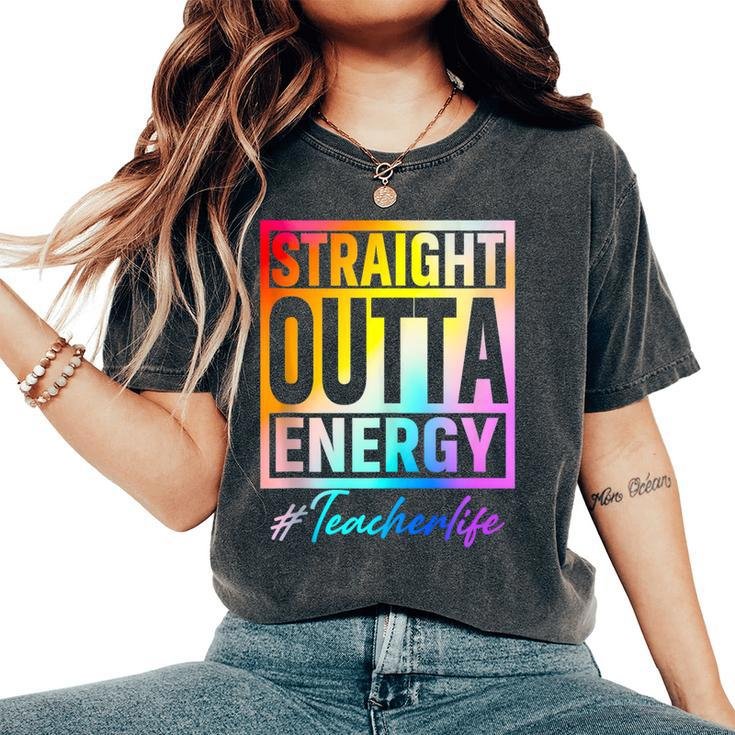 Straight Outta Energy Teacher Life Teacher Saying Educator T Women's Oversized Comfort T-shirt