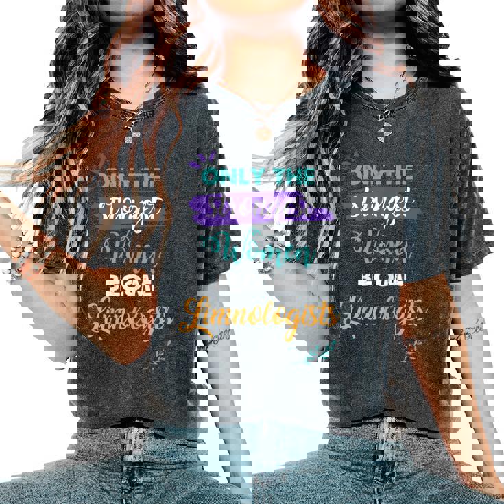 Only The Strongest Become Limnologists Women's Oversized Comfort T-Shirt