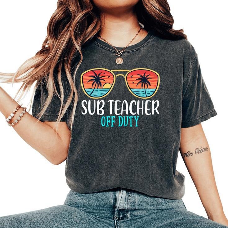 Sub Teacher Off Duty Happy Last Day Of School Summer 2021 Women's Oversized Comfort T-shirt