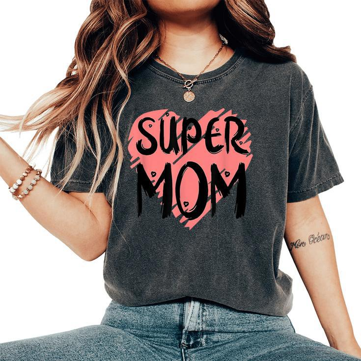 Supermom For Super Mom Super Wife Mother's Day Women's Oversized Comfort T-Shirt