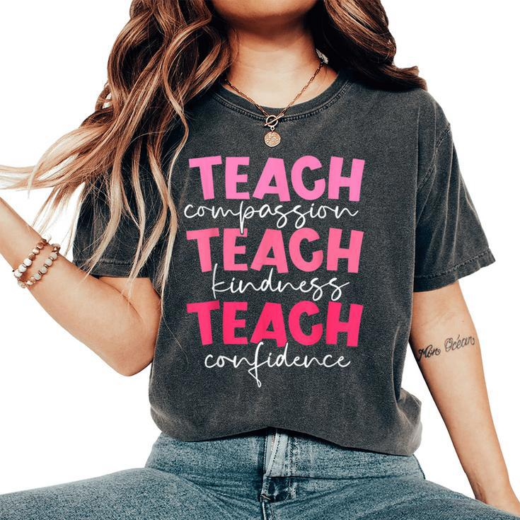Teach Compassion Kindness Confidence Teacher Back To School Women's Oversized Comfort T-Shirt