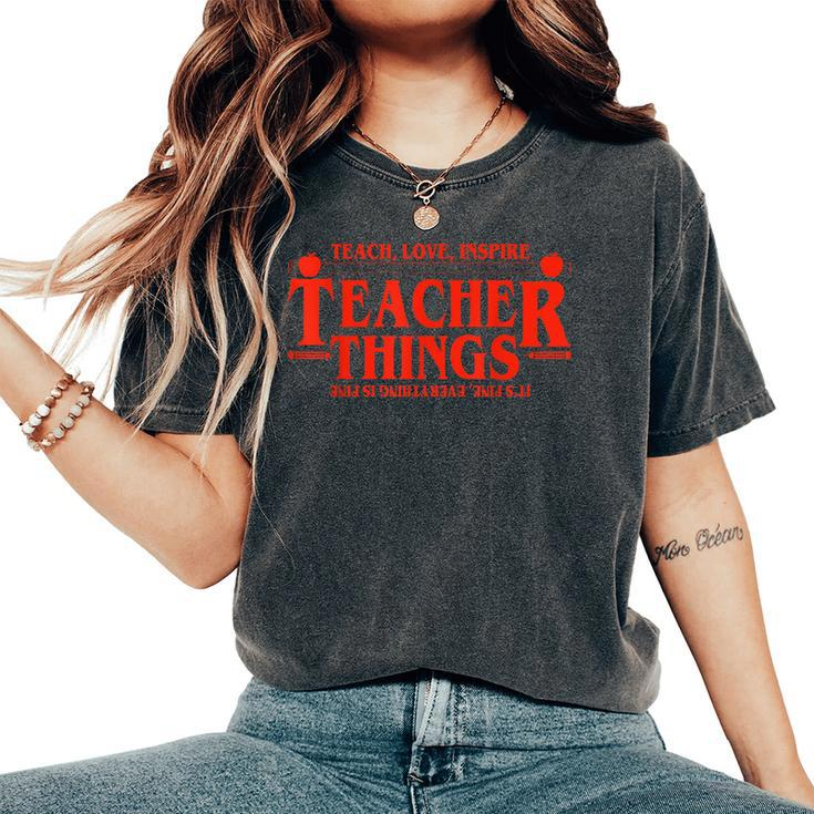 Teach Love Inspire Teacher Things It's Fine Everything Women's Oversized Comfort T-Shirt