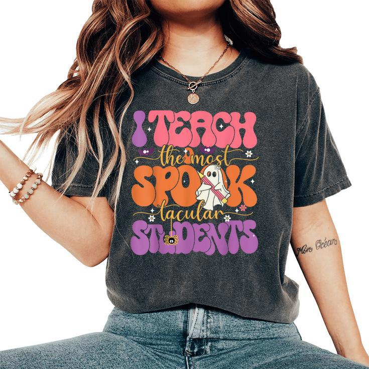 I Teach The Most Spooktacular Students Halloween Teacher Women's Oversized Comfort T-Shirt