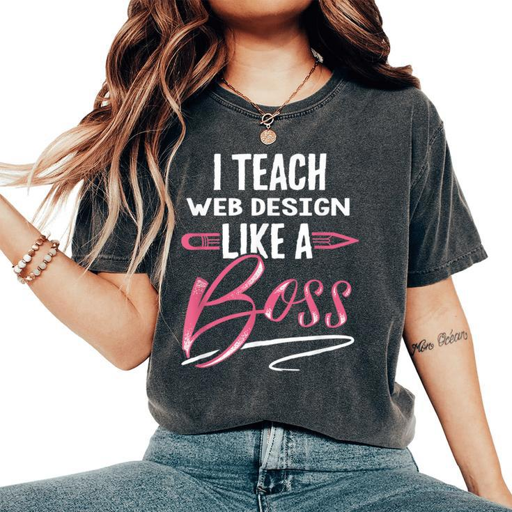 I Teach Web Like A Boss Teacher For Women Women's Oversized Comfort T-Shirt