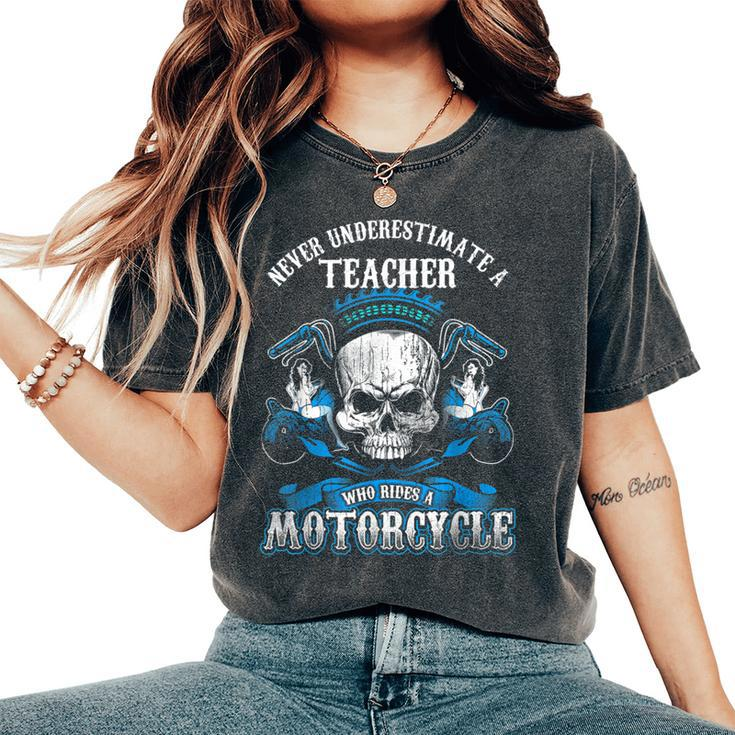 Teacher Biker Never Underestimate Motorcycle Skull Women's Oversized Comfort T-Shirt