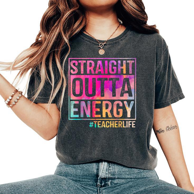 Teacher Life Straight Outta Energy Tie Dye Women's Oversized Comfort T-shirt