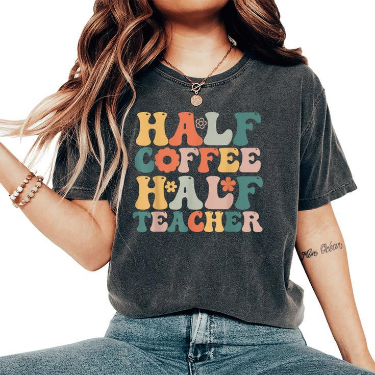 Teacher  Woman Funny Half Coffee Half Teacher  Women's Oversized Graphic Print Comfort T-shirt