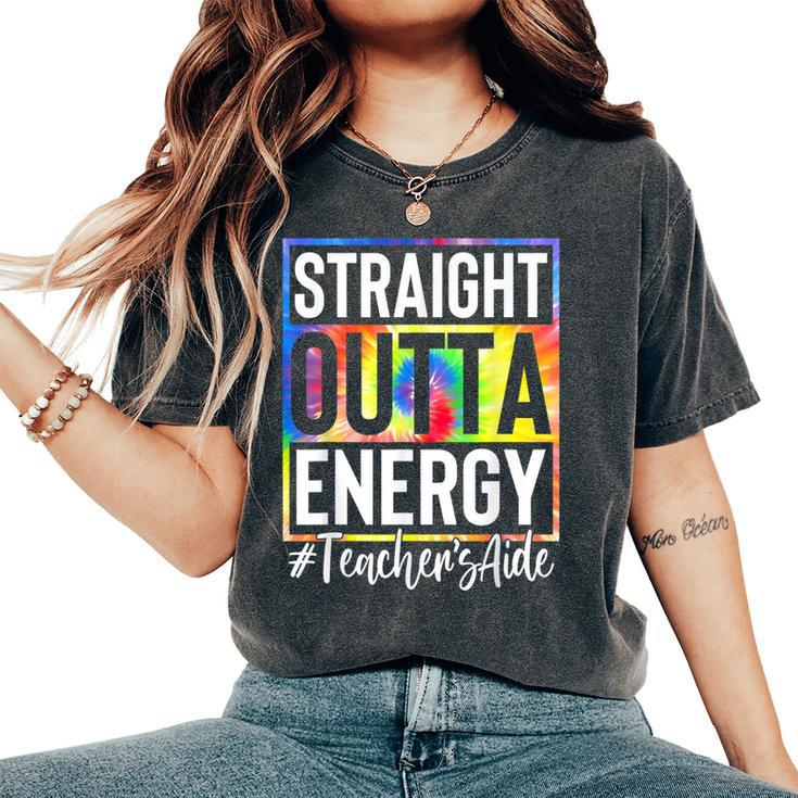 Teachers Aide Straight Outta Energy Teacher Life Tie Dye Women's Oversized Comfort T-shirt