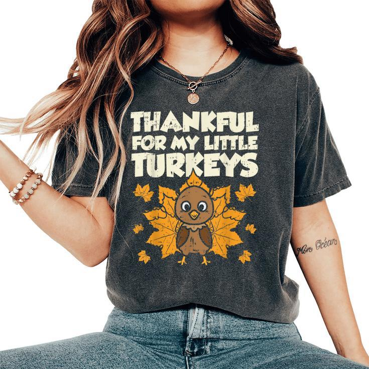 Thankful For My Little Turkeys Thanksgiving Teacher Mom Women's Oversized Comfort T-Shirt