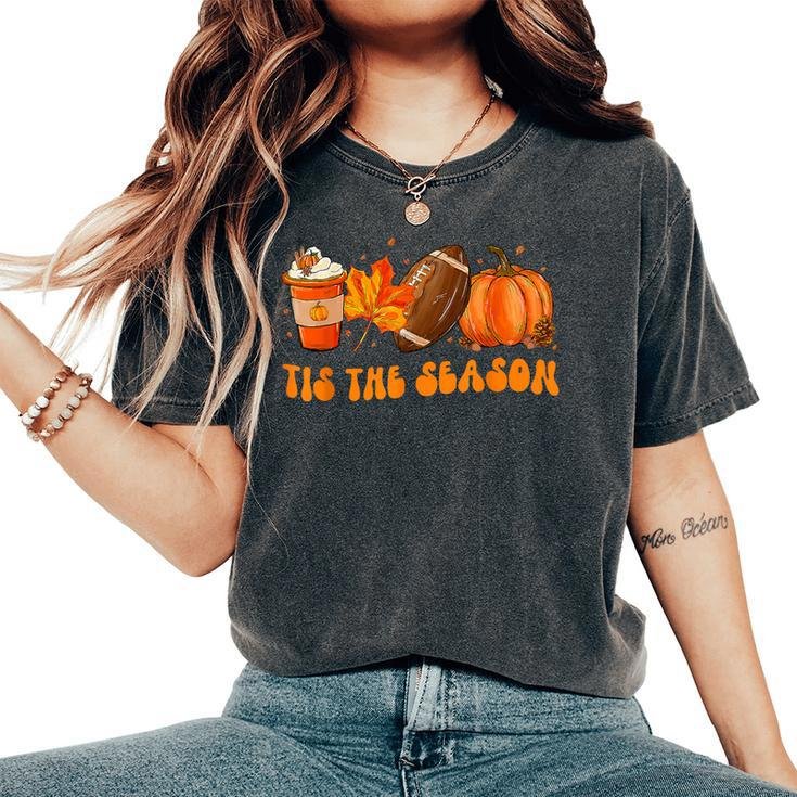 Tis The Season Football Football Fall Thanksgiving Women's Oversized Comfort T-Shirt