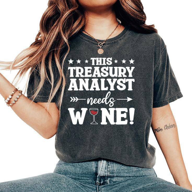 This Treasury Analyst Needs Wine Women's Oversized Comfort T-Shirt