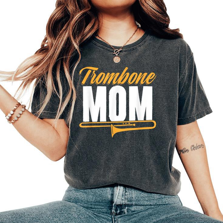 Trombone Mom Marching Band Musical Instrument Mother's Day Women's Oversized Comfort T-Shirt