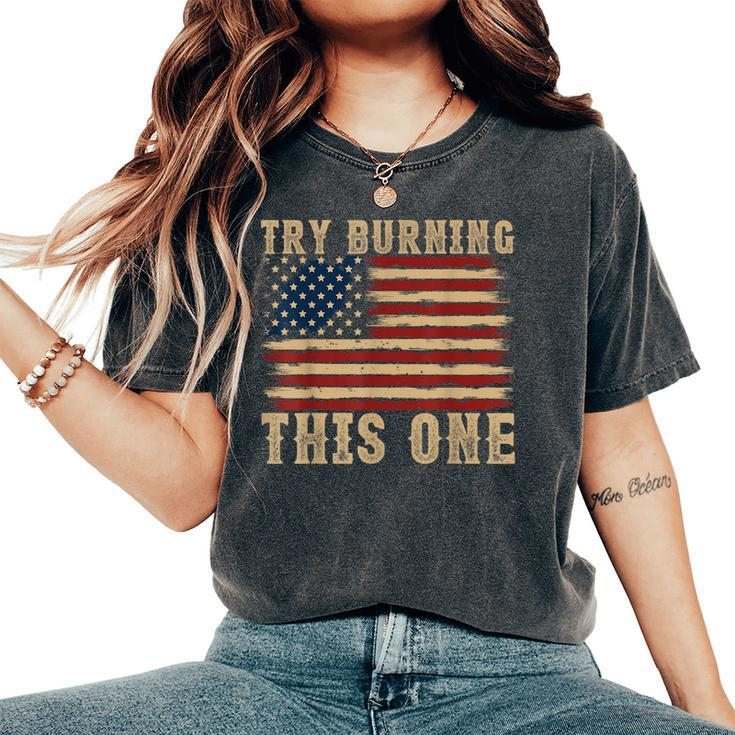 Try Burning This One 4Th Of July Women's Oversized Comfort T-Shirt