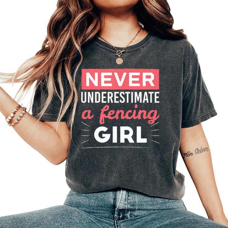 Never Underestimate A Fencing Girl Fencing Women's Oversized Comfort T-Shirt