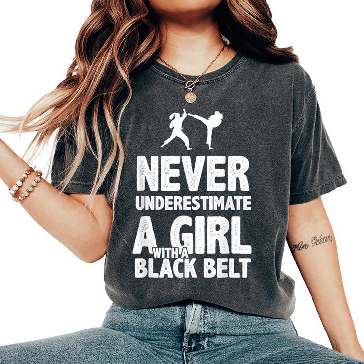 Never Underestimate A Girl With A Black Belt Karate Women's Oversized Comfort T-Shirt