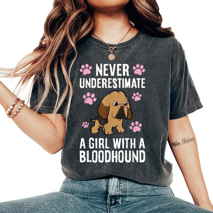 Never Underestimate A Girl With A Bloodhound Women's Oversized Comfort T-Shirt