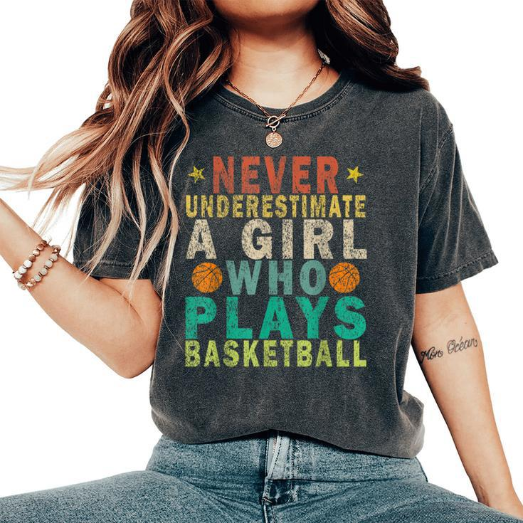 Never Underestimate A Girl Who Plays Basketball Retro Women's Oversized Comfort T-Shirt
