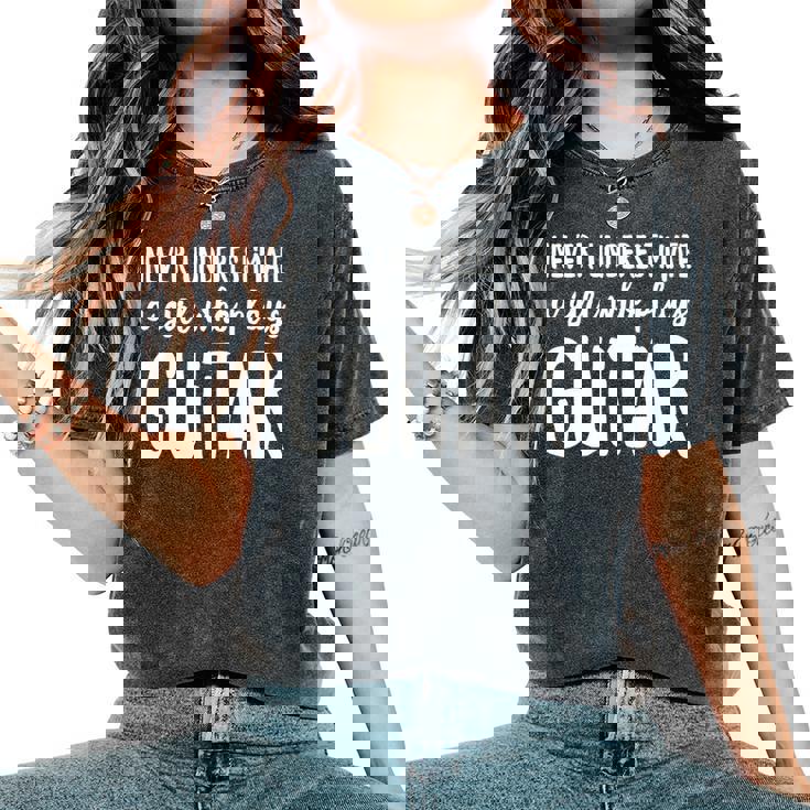 Never Underestimate A Girl Who Plays Guitar Player Women's Oversized Comfort T-Shirt
