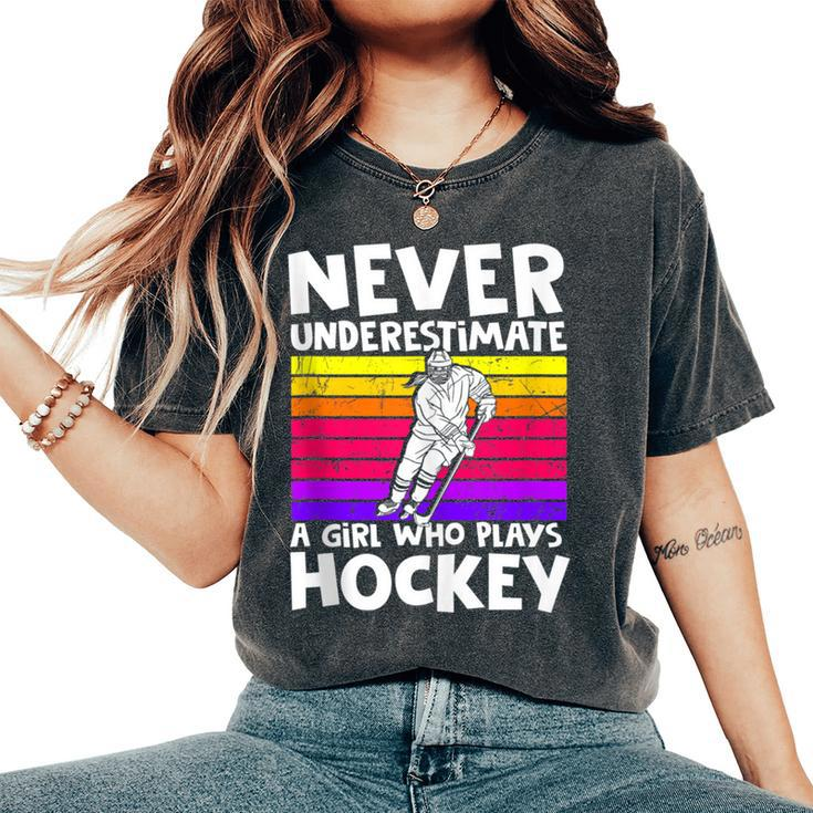 Never Underestimate A Girl Who Plays Hockey Girl Hockey Women's Oversized Comfort T-Shirt